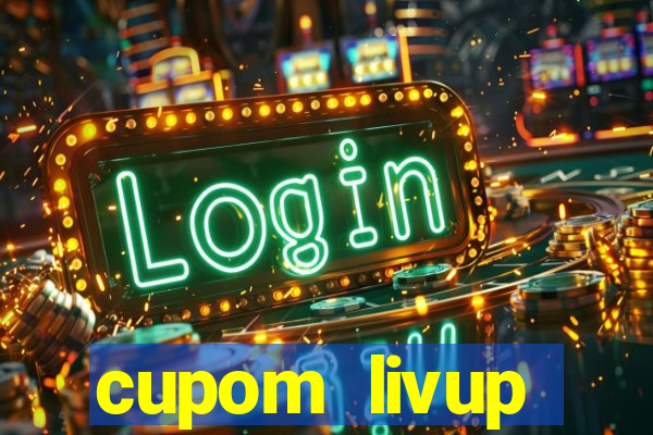 cupom livup primeira compra